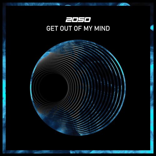 2050 - Get Out Of My Mind [197544636113]